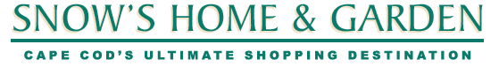 Welcome to Snow's Home and Garden - Cape Cod's Ultimate Shopping Destination